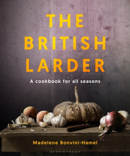 The British Larder - A Cookbook For All Seasons