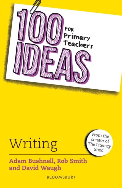 Bilde av 100 Ideas For Primary Teachers: Writing Av Adam Bushnell, Rob Smith, David Waugh