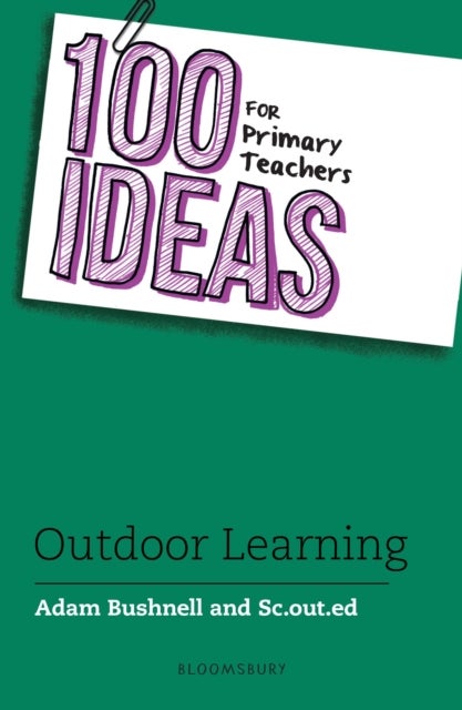 Bilde av 100 Ideas For Primary Teachers: Outdoor Learning Av Adam (professional Author Uk) Bushnell, Sc.out.ed