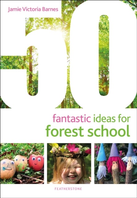 Bilde av 50 Fantastic Ideas For Forest School Av Jamie Victoria Barnes