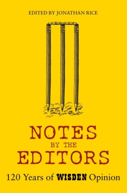 Notes By The Editors - 120 Years of Wisden Opinion