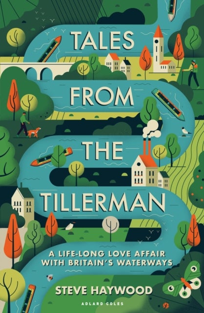 Tales from the Tillerman - A Life-long Love Affair with Britain's Waterways
