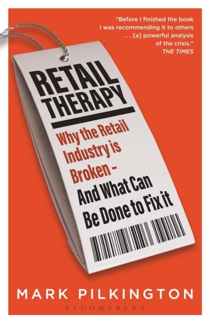 Retail Therapy - Why The Retail Industry Is Broken - And What Can Be Done To Fix It