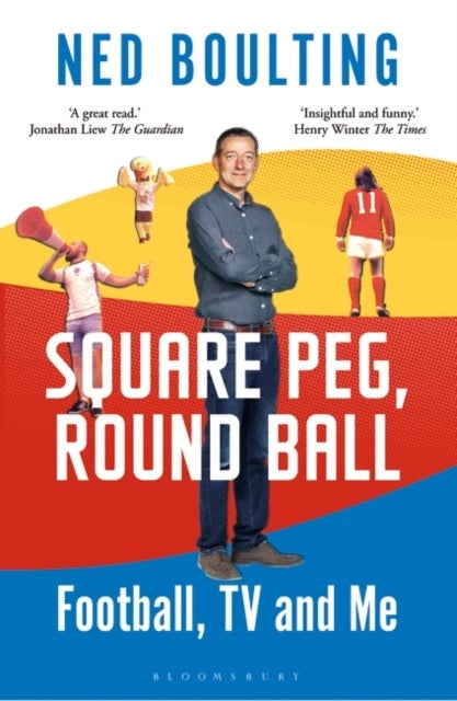 Square Peg, Round Ball: Football, TV and Me - Shortlisted for the Sunday Times Sports Book Awards 2023
