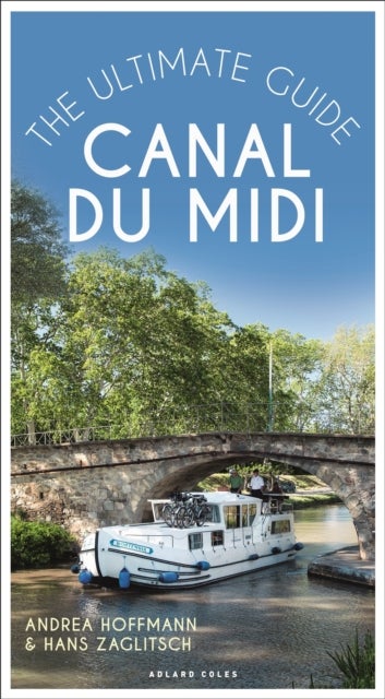 Canal du Midi - The Ultimate Guide