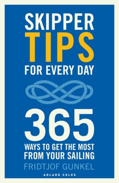 Skipper Tips for Every Day - 365 ways to get the most from your sailing
