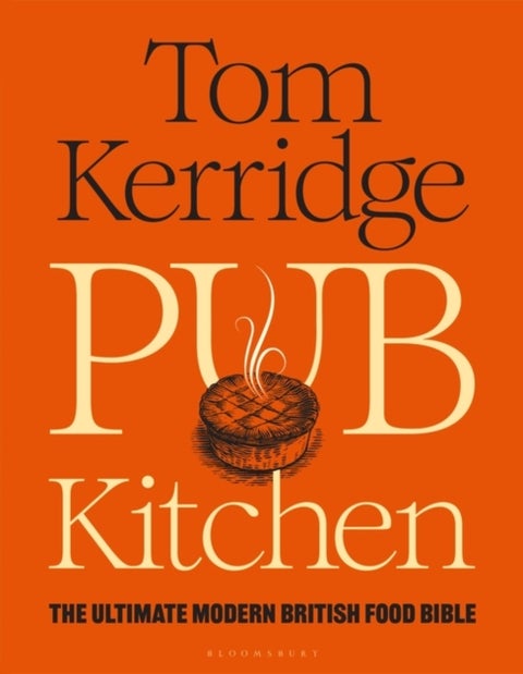 Pub Kitchen - The Ultimate Modern British Food Bible: THE SUNDAY TIMES BESTSELLER