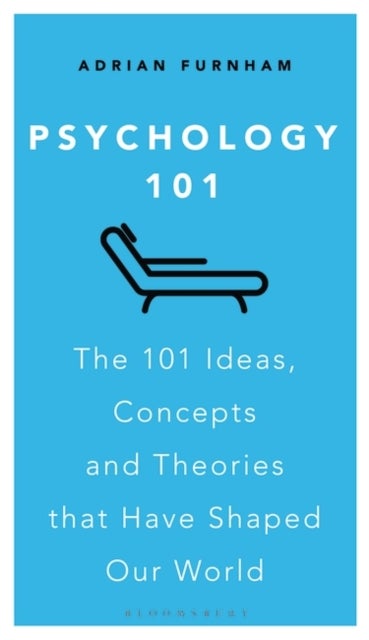 Psychology 101 - The 101 Ideas, Concepts and Theories that Have Shaped Our World