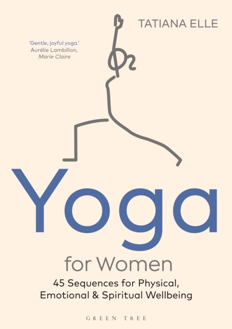 Yoga for Women - 45 Sequences for Physical, Emotional and Spiritual Wellbeing