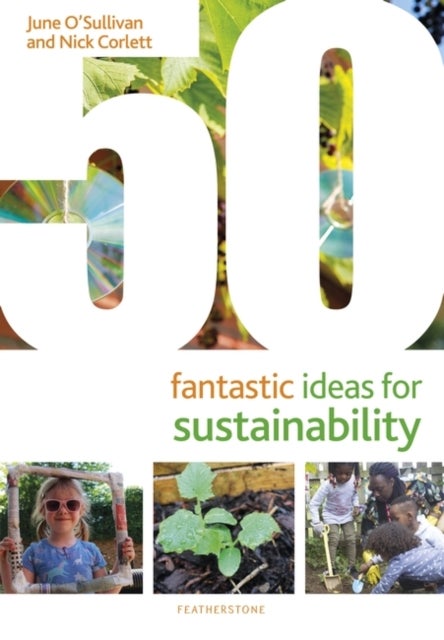 Bilde av 50 Fantastic Ideas For Sustainability Av June O&#039;sullivan, Nick Corlett