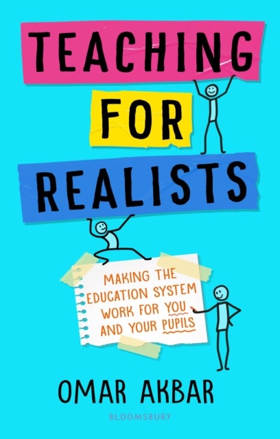 Teaching for Realists - Making the education system work for you and your pupils