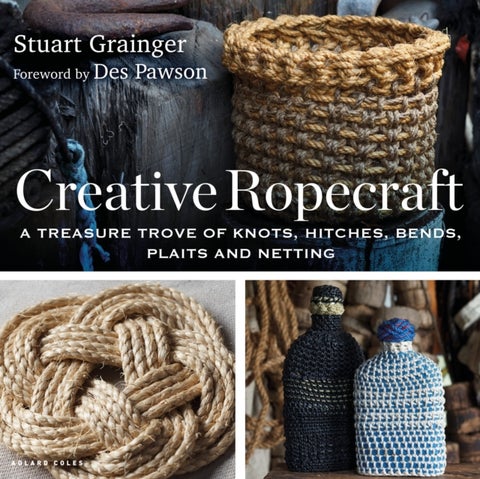 Creative Ropecraft - A treasure trove of knots, hitches, bends, plaits and netting