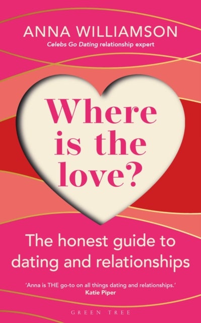 Bilde av Where Is The Love?: The Honest Guide To Dating And Relationships Av Anna Williamson