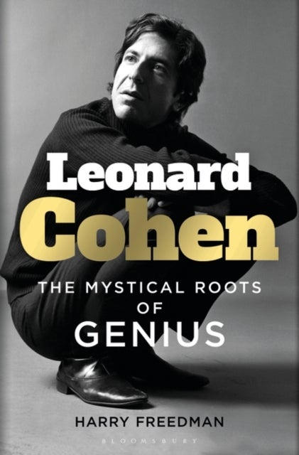 Leonard Cohen : The Mystical Roots of Genius