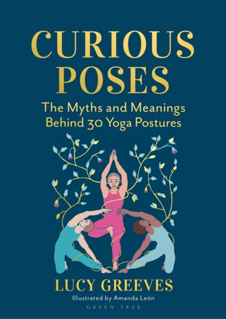 Curious Poses - 30 Yoga Postures and the Stories They Tell