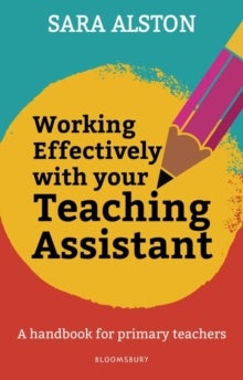 Working Effectively With Your Teaching Assistant - A handbook for primary teachers