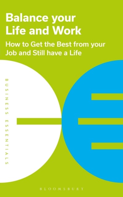 Balance Your Life and Work - How to get the best from your job and still have a life