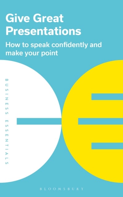 Give Great Presentations - How to speak confidently and make your point