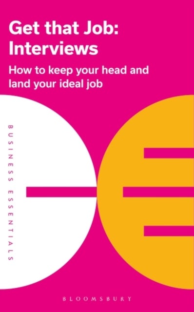 Get That Job: Interviews - How to keep your head and land your ideal job