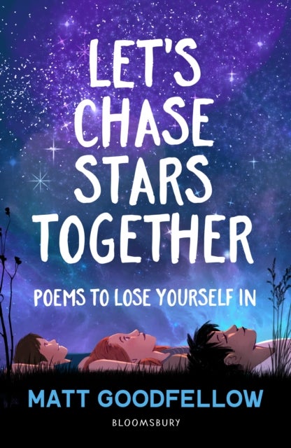 Let's Chase Stars Together - Poems to lose yourself in, perfect for 10+