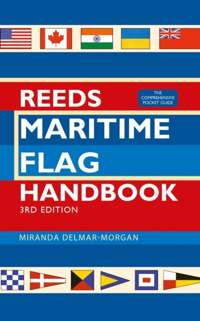 Bilde av Reeds Maritime Flag Handbook 3rd Edition Av Miranda Delmar-morgan