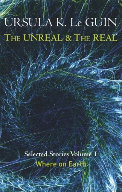 The Unreal and the Real Volume 1 - Volume 1: Where on Earth