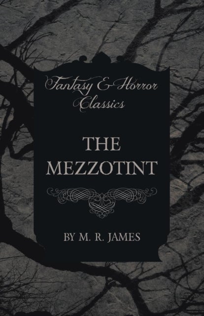 Bilde av The Mezzotint (fantasy And Horror Classics) Av M. R. James