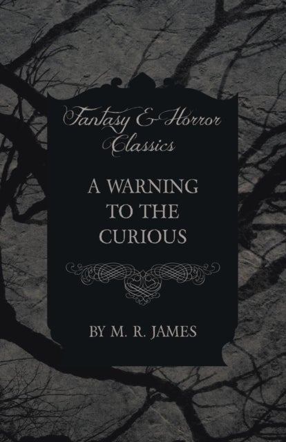 Bilde av A Warning To The Curious (fantasy And Horror Classics) Av M. R. James