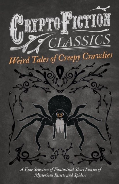 Bilde av Weird Tales Of Creepy Crawlies - A Fine Selection Of Fantastical Short Stories Of Mysterious Insects Av Various