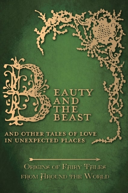 Bilde av Beauty And The Beast - And Other Tales Of Love In Unexpected Places (origins Of Fairy Tales From Aro Av Amelia Carruthers