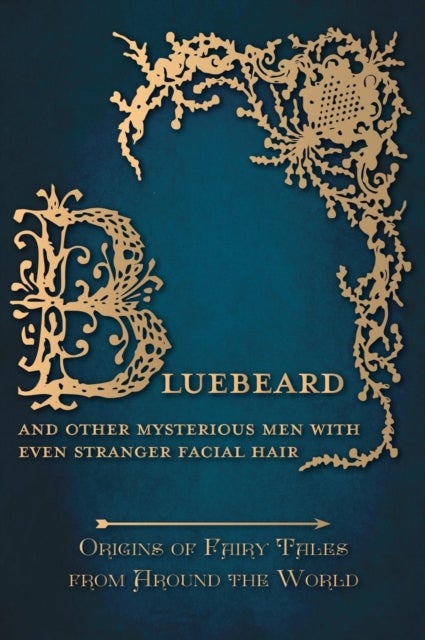 Bilde av Bluebeard - And Other Mysterious Men With Even Stranger Facial Hair (origins Of Fairy Tales From Aro Av Amelia Carruthers