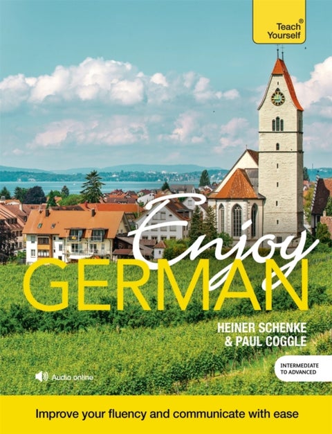 Enjoy German Intermediate to Upper Intermediate Course - Improve your fluency and communicate with ease