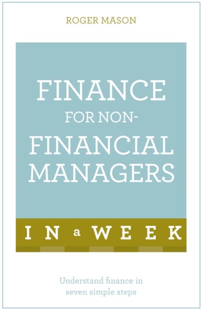 Bilde av Finance For Non-financial Managers In A Week Av Roger Mason, Roger Mason Ltd