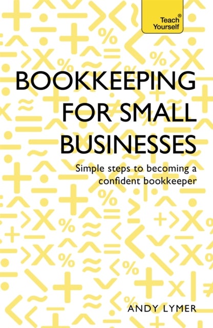 Bookkeeping for Small Businesses - Simple steps to becoming a confident bookkeeper
