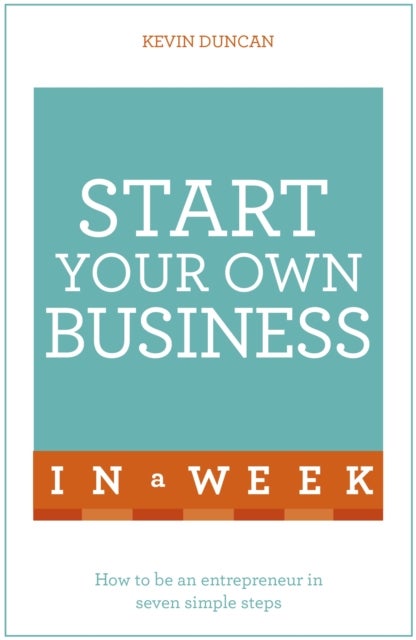Bilde av Start Your Own Business In A Week Av Kevin Duncan