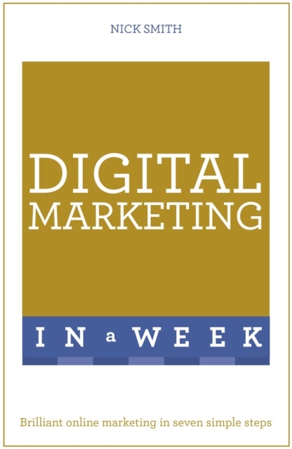 Digital Marketing In A Week - Brilliant Online Marketing In Seven Simple Steps