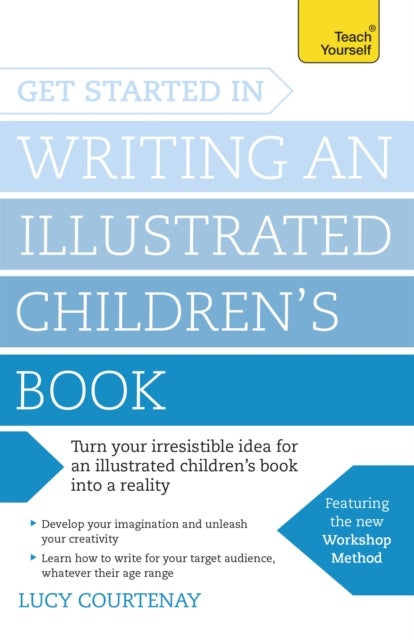 Get Started in Writing an Illustrated Children's Book - Design, develop and write illustrated children's books for kids of all ages