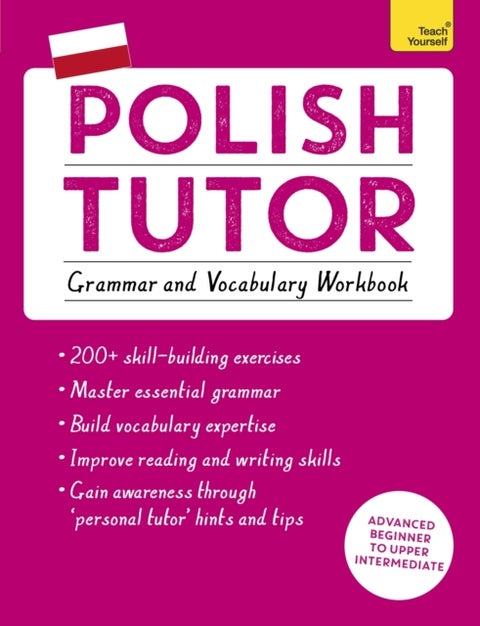 Polish Tutor: Grammar and Vocabulary Workbook (Learn Polish with Teach Yourself) - Advanced beginner to upper intermediate course