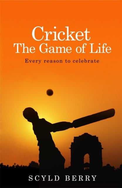 Cricket: The Game of Life - Every reason to celebrate