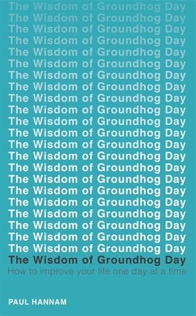 Bilde av The Wisdom Of Groundhog Day Av Paul Hannam