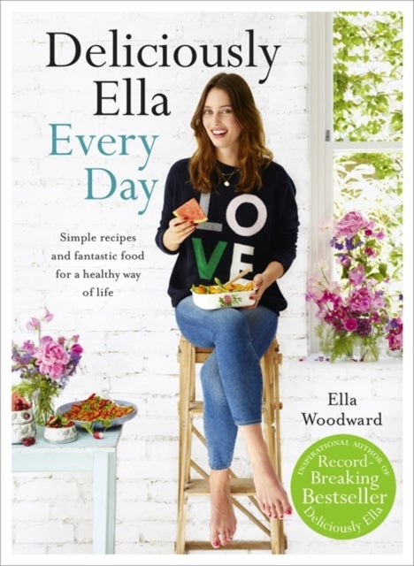 Deliciously Ella Every Day - Simple recipes and fantastic food for a healthy way of life