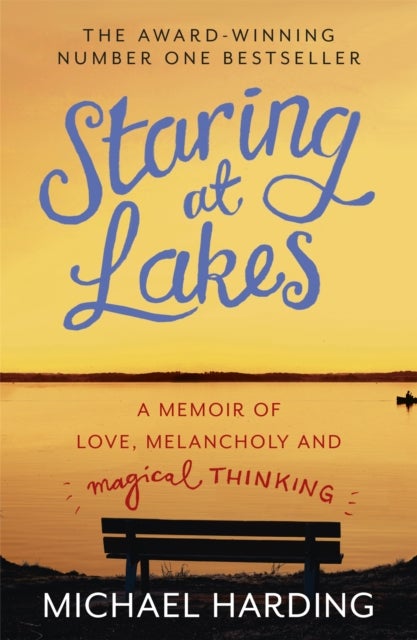 Staring at Lakes - A Memoir of Love, Melancholy and Magical Thinking