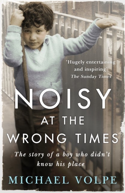 Noisy at the Wrong Times - The uplifting story of a different kind of education - 'Hugely entertaining and inspiring' The Sunda