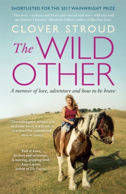 The Wild Other - A memoir of love, adventure and how to be brave