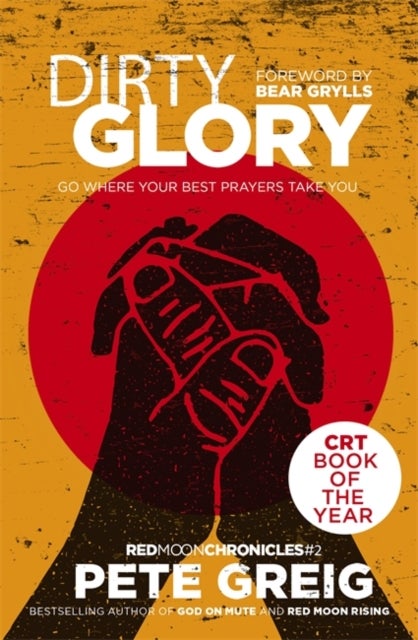 Dirty Glory - Go Where Your Best Prayers Take You (Red Moon Chronicles #2)