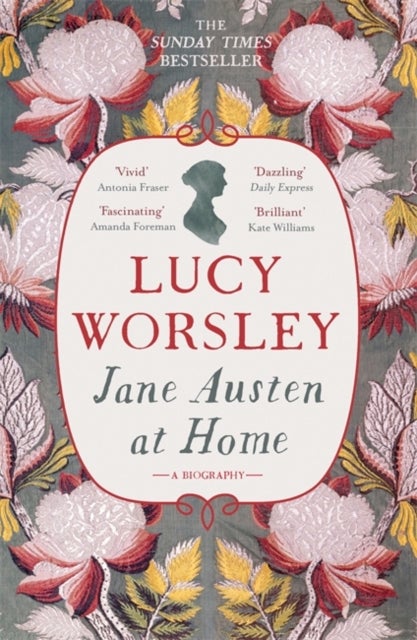 Jane Austen at Home - A Biography
