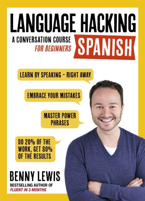 LANGUAGE HACKING SPANISH (Learn How to Speak Spanish - Right Away) - A Conversation Course for Beginners