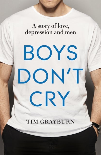 Boys Don't Cry - Why I hid my depression and why men need to talk about their mental health