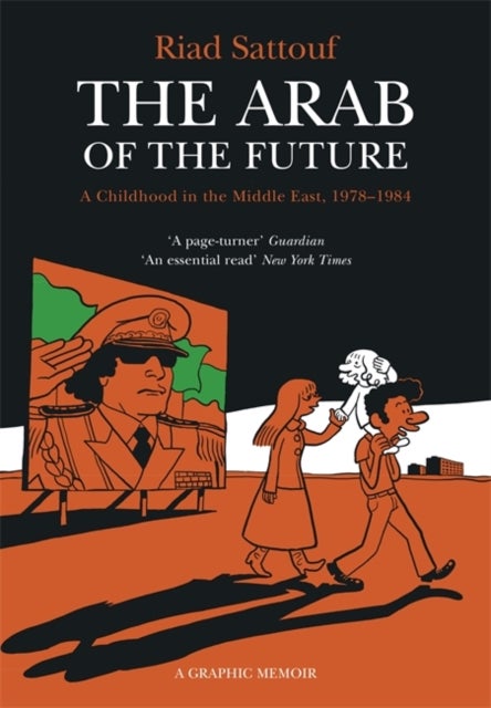 The Arab of the Future - Volume 1: A Childhood in the Middle East, 1978-1984 - A Graphic Memoir