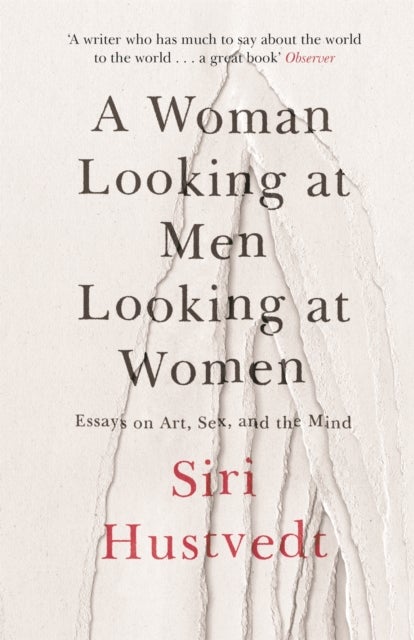A Woman Looking at Men Looking at Women - Essays on Art, Sex, and the Mind